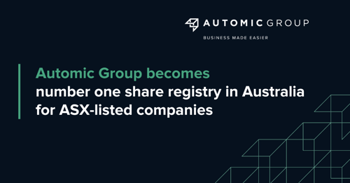Automic becomes number one share registry in Australia for ASX-listed companies